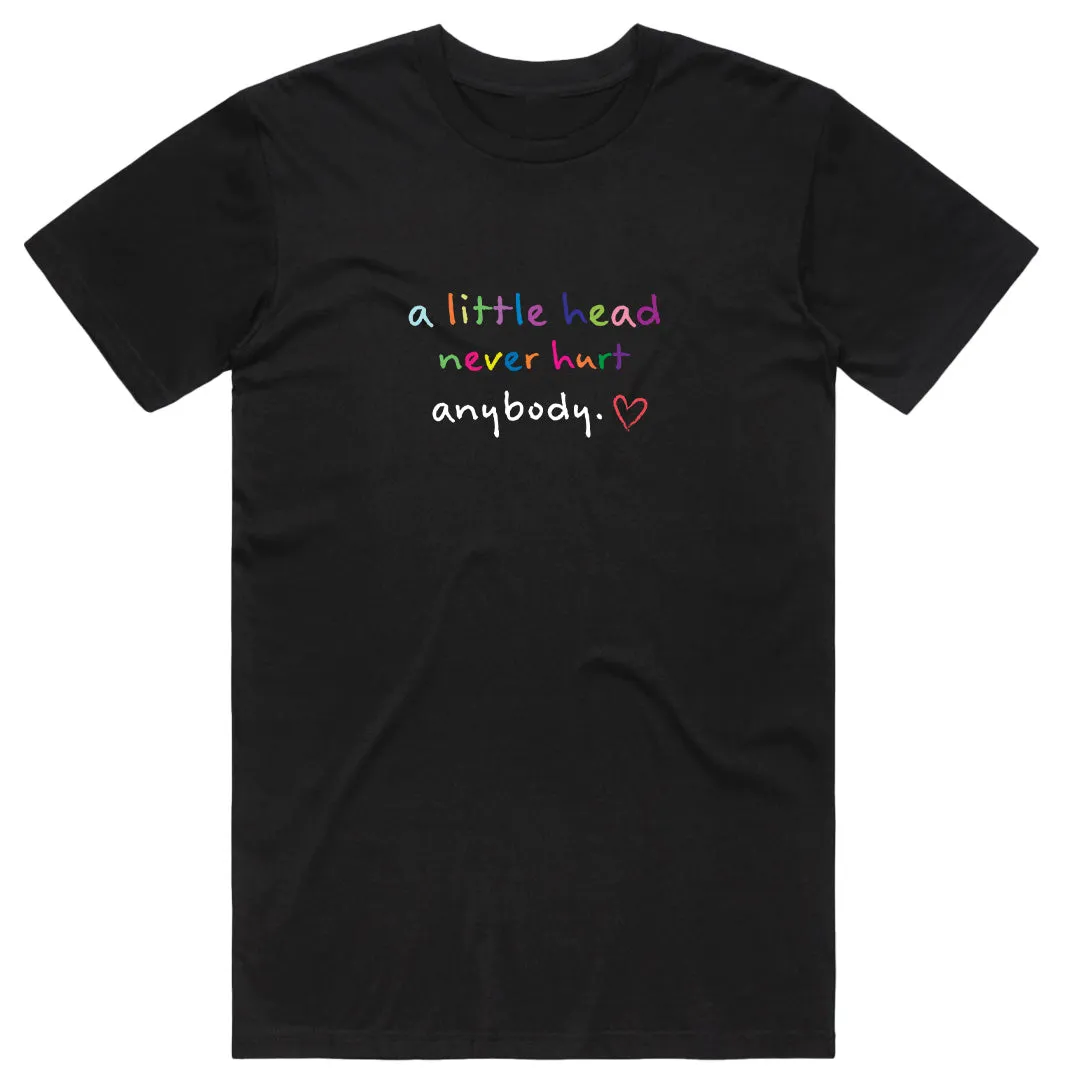 A little head never hurt Anybody T-Shirt