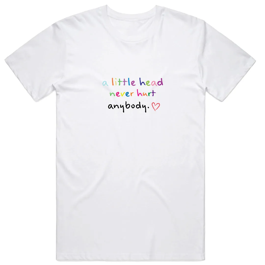 A little head never hurt Anybody T-Shirt