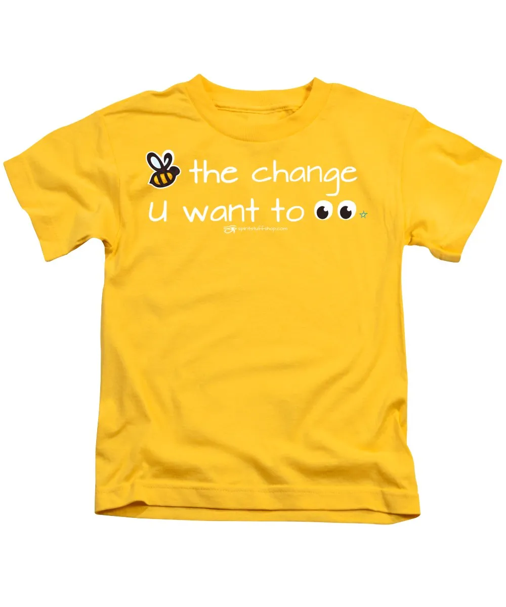 Be The Change You Want To See - Kids T-Shirt