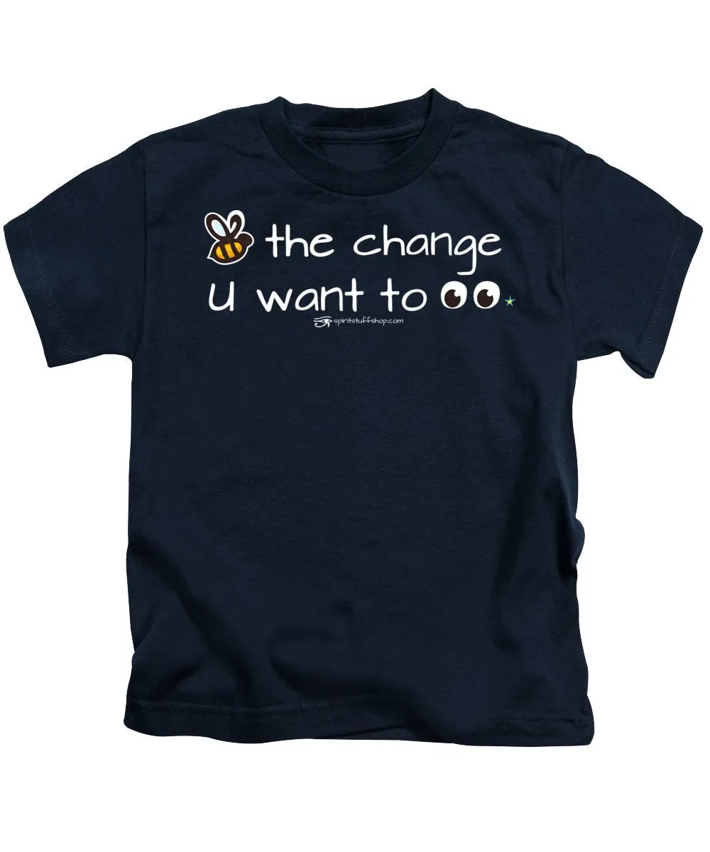 Be The Change You Want To See - Kids T-Shirt