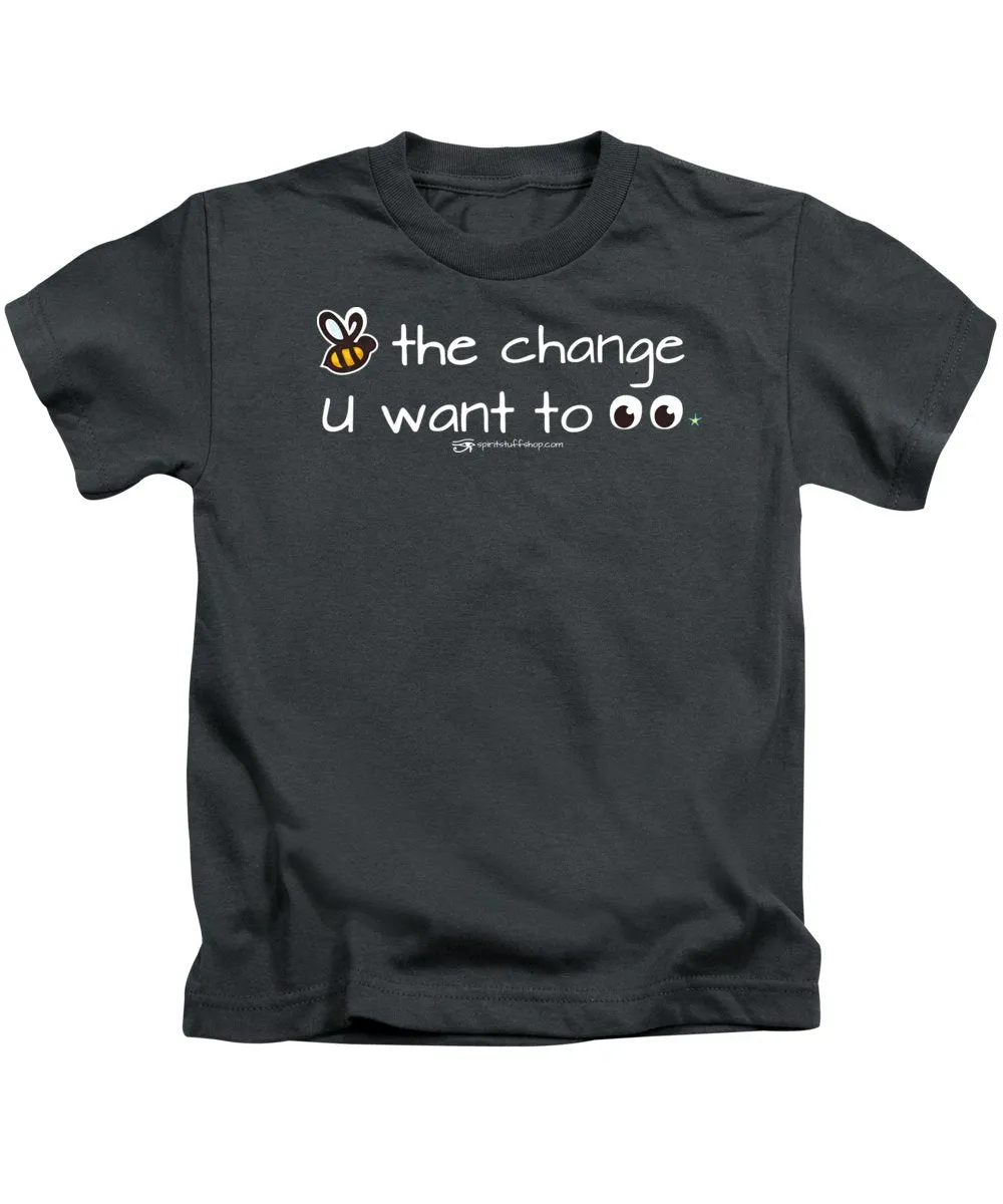 Be The Change You Want To See - Kids T-Shirt