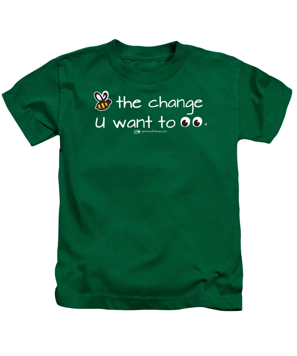 Be The Change You Want To See - Kids T-Shirt