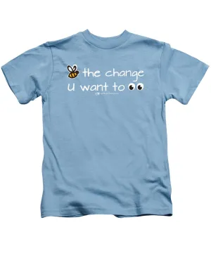 Be The Change You Want To See - Kids T-Shirt