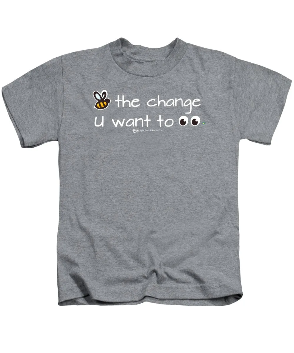 Be The Change You Want To See - Kids T-Shirt