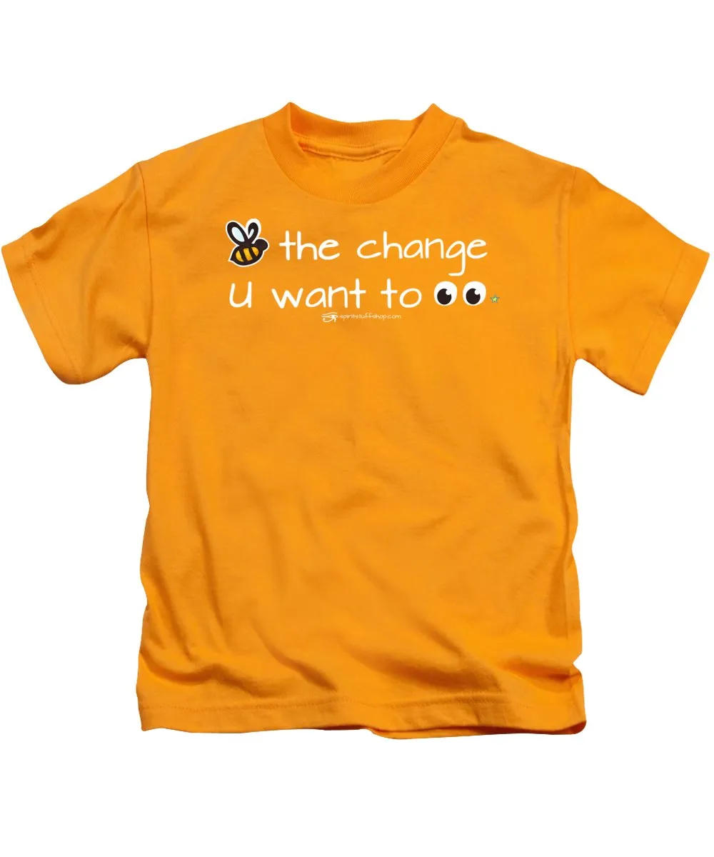 Be The Change You Want To See - Kids T-Shirt