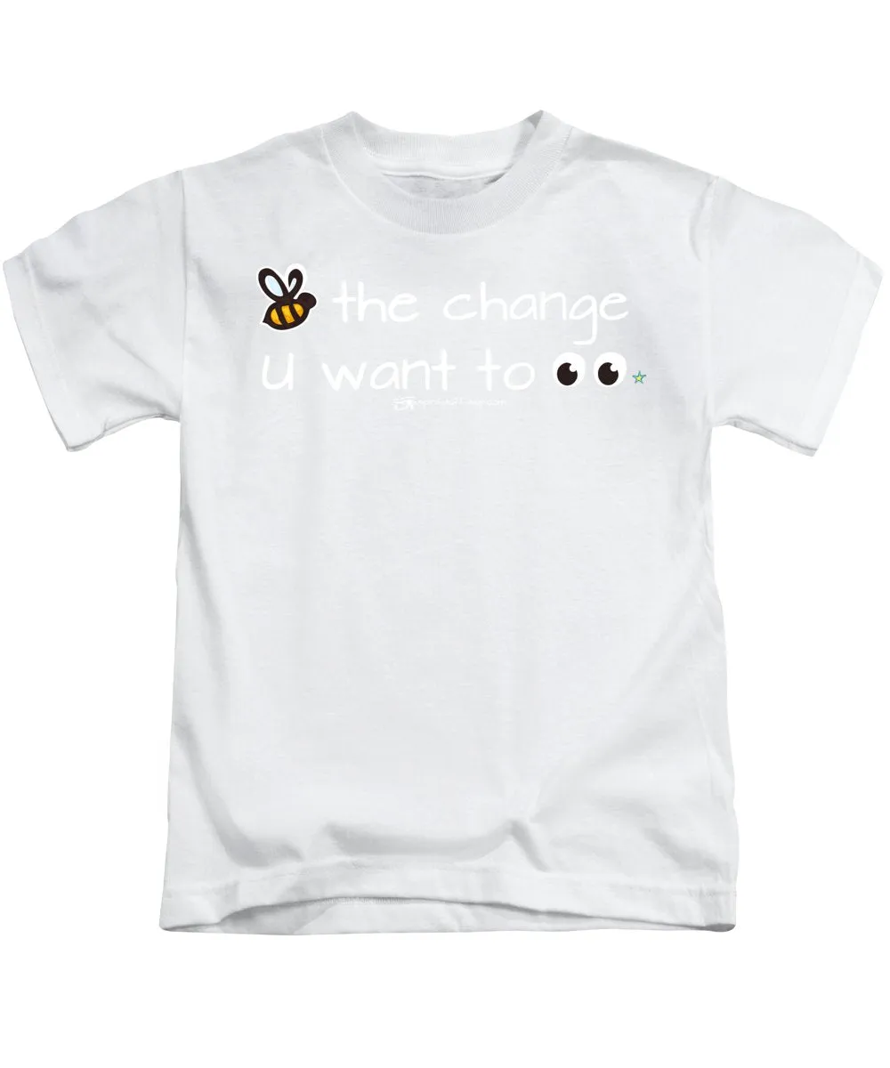 Be The Change You Want To See - Kids T-Shirt