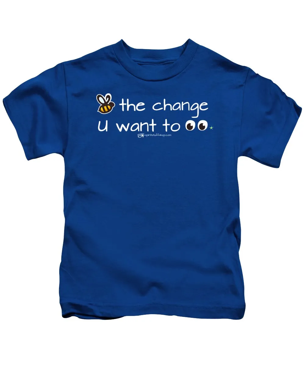 Be The Change You Want To See - Kids T-Shirt