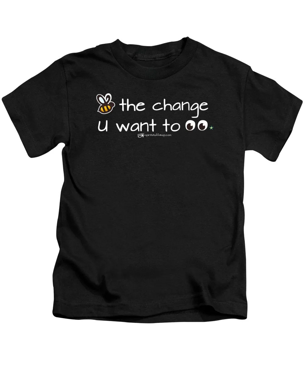 Be The Change You Want To See - Kids T-Shirt