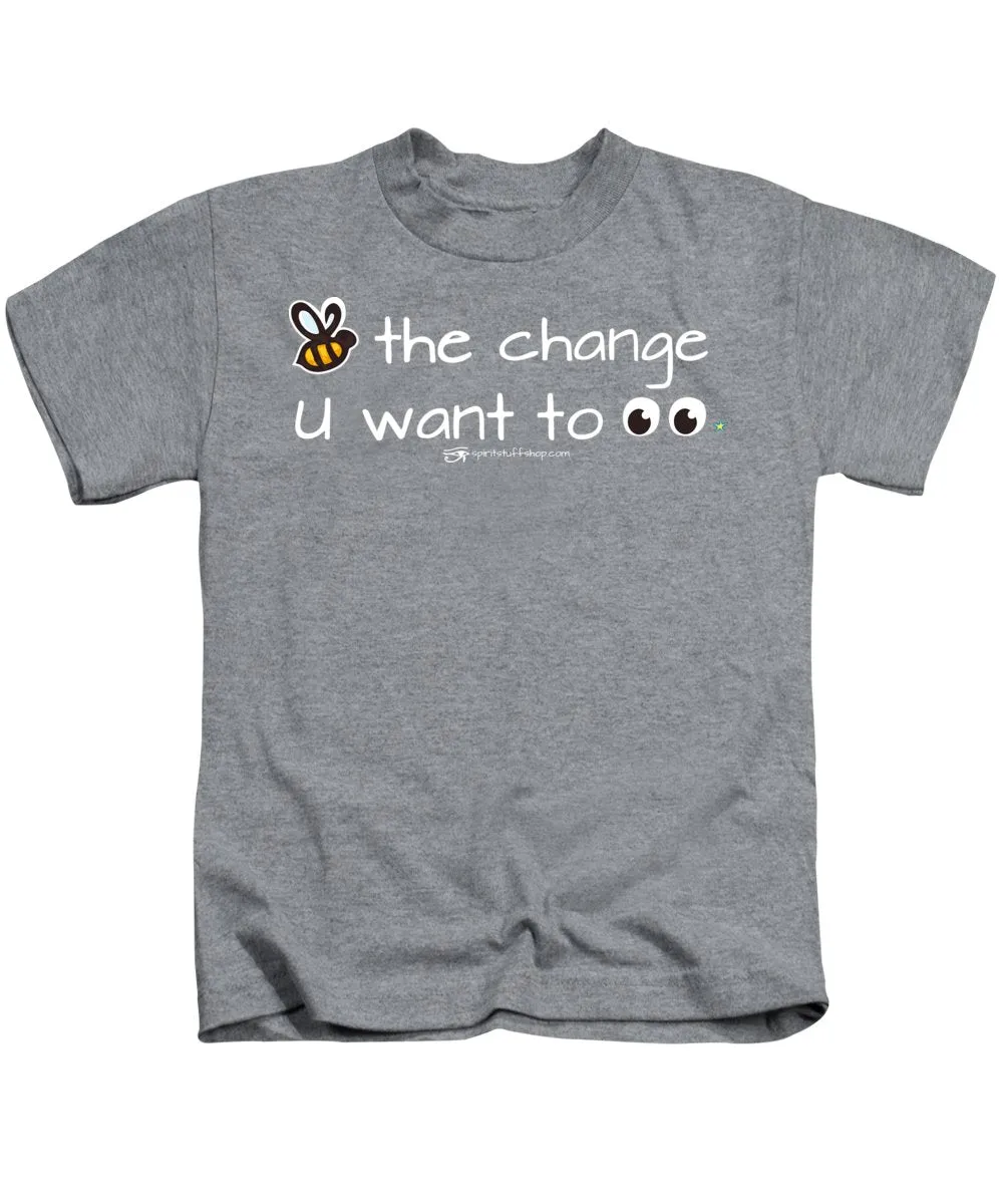 Be The Change You Want To See - Kids T-Shirt