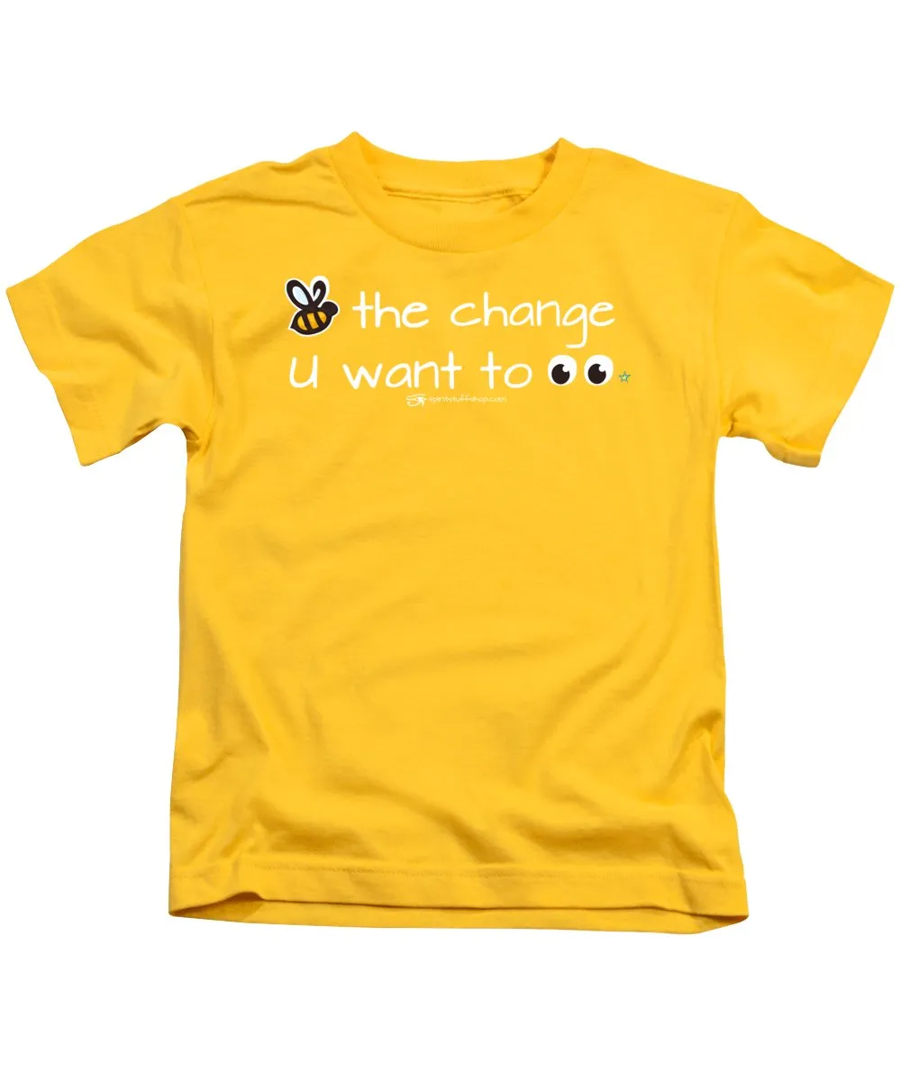 Be The Change You Want To See - Kids T-Shirt