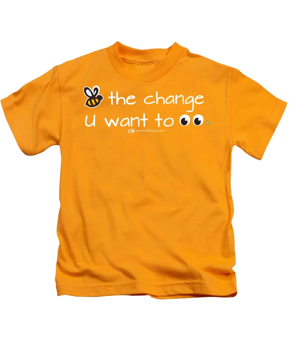 Be The Change You Want To See - Kids T-Shirt