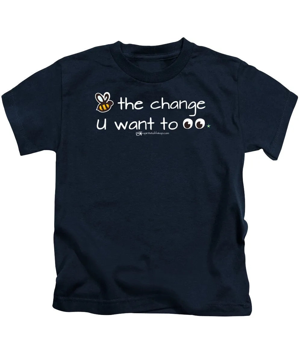 Be The Change You Want To See - Kids T-Shirt