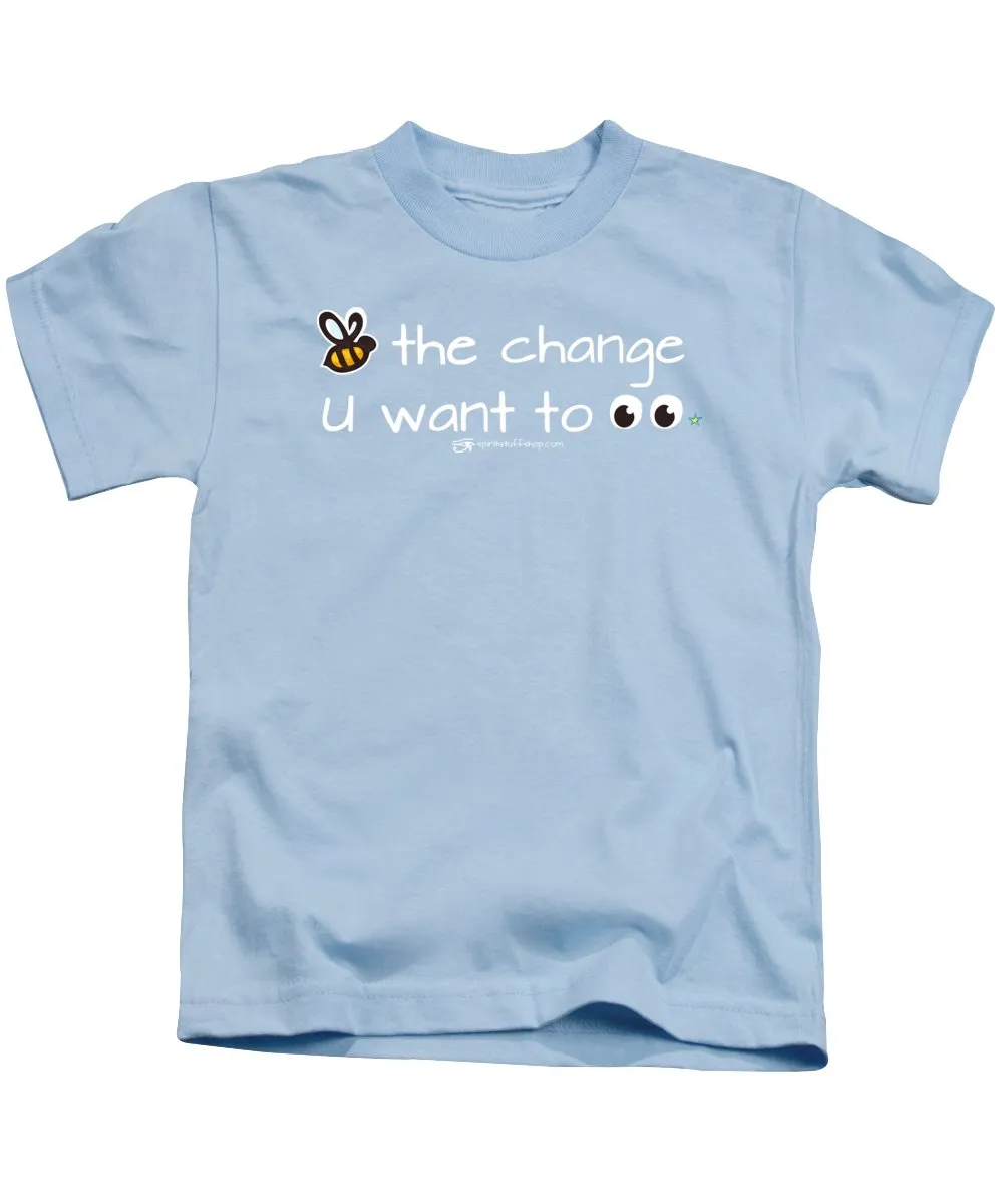 Be The Change You Want To See - Kids T-Shirt