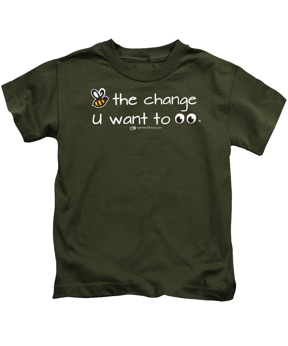 Be The Change You Want To See - Kids T-Shirt