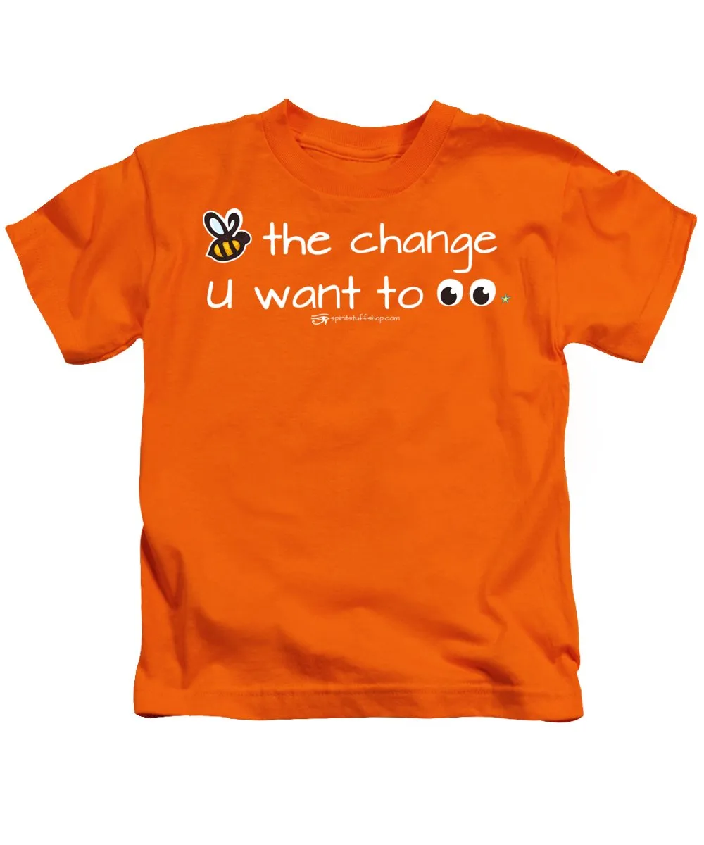 Be The Change You Want To See - Kids T-Shirt