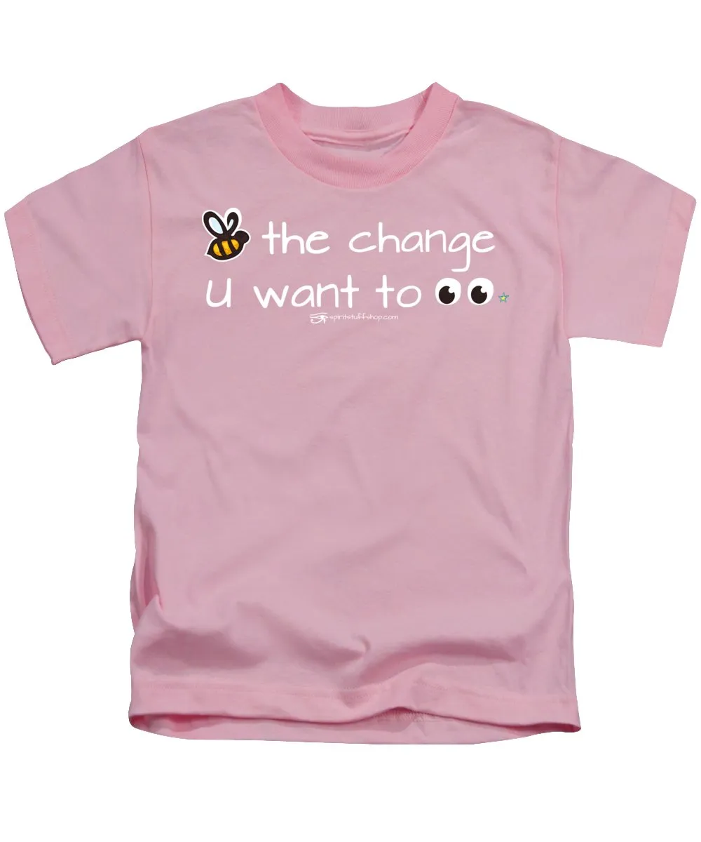 Be The Change You Want To See - Kids T-Shirt