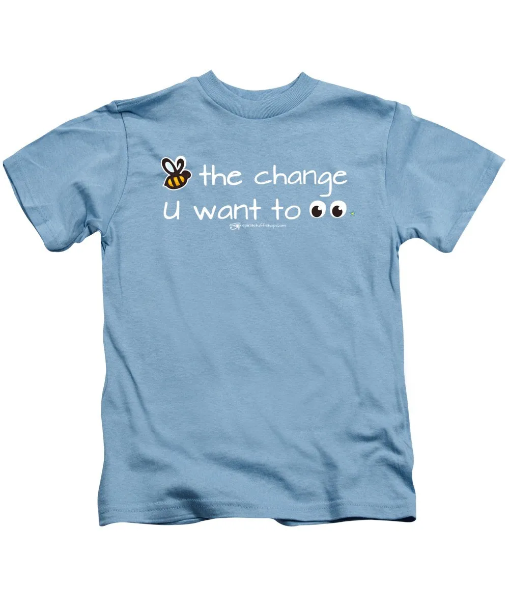 Be The Change You Want To See - Kids T-Shirt