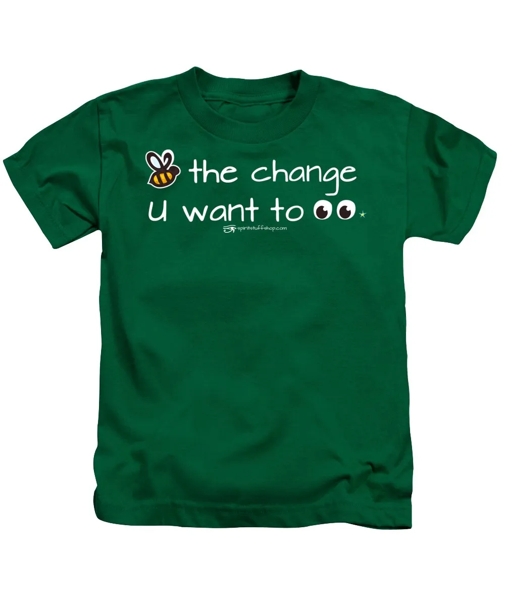 Be The Change You Want To See - Kids T-Shirt