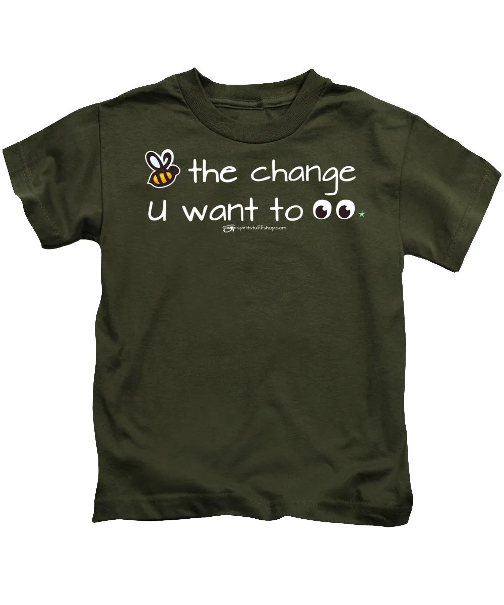Be The Change You Want To See - Kids T-Shirt