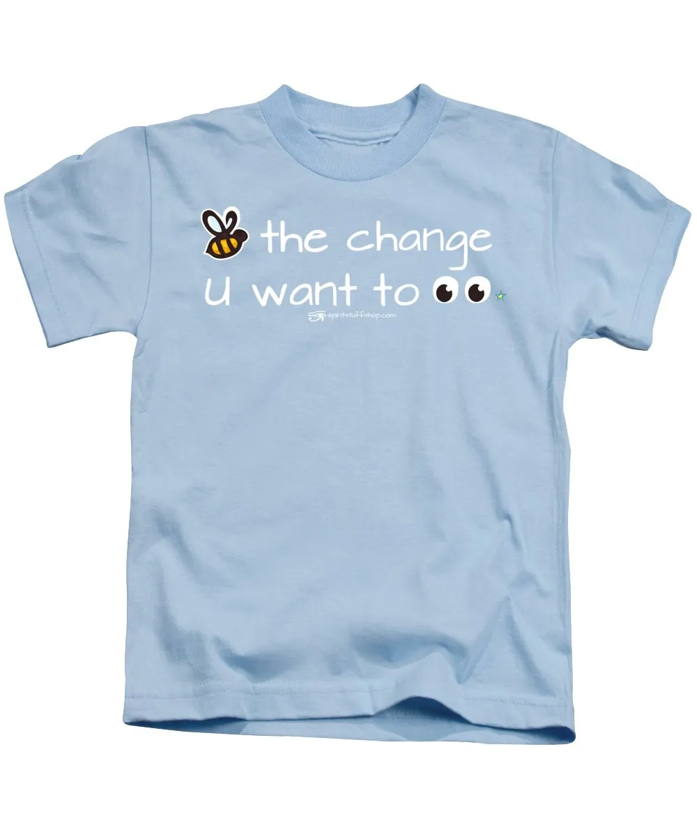 Be The Change You Want To See - Kids T-Shirt