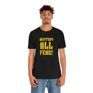 Destroy All Fear! Short Sleeve Tee