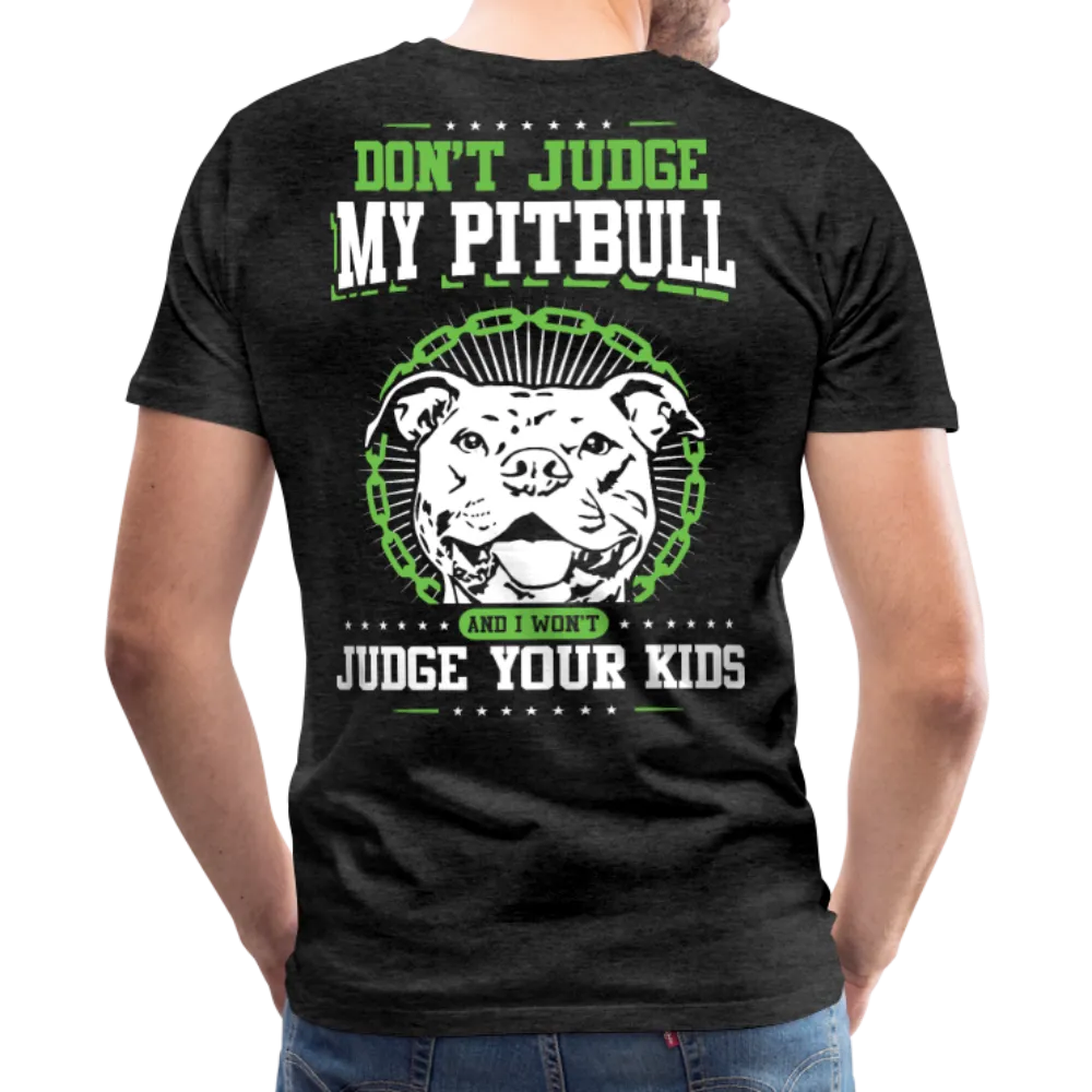 Don't Judge My Pitbull Men's Premium T-Shirt (CK1935)