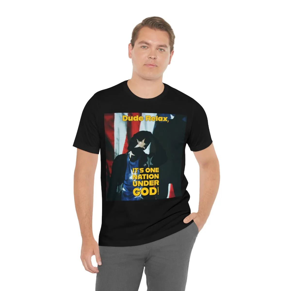 Dude Relax, It's One Nation Under God! Short Sleeve Tee