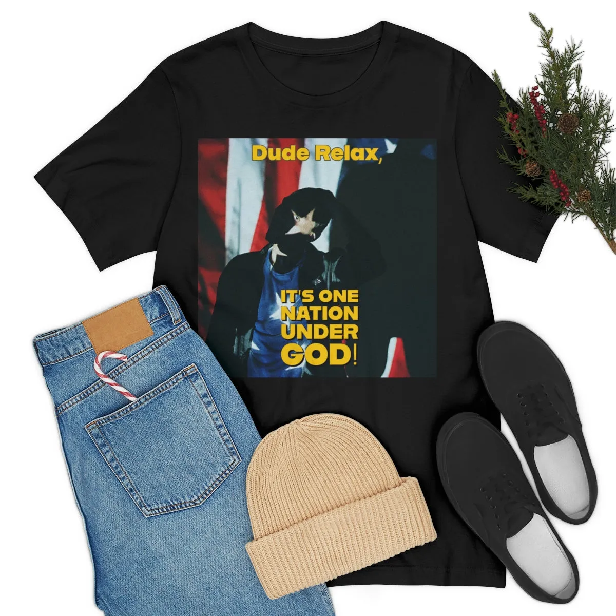 Dude Relax, It's One Nation Under God! Short Sleeve Tee