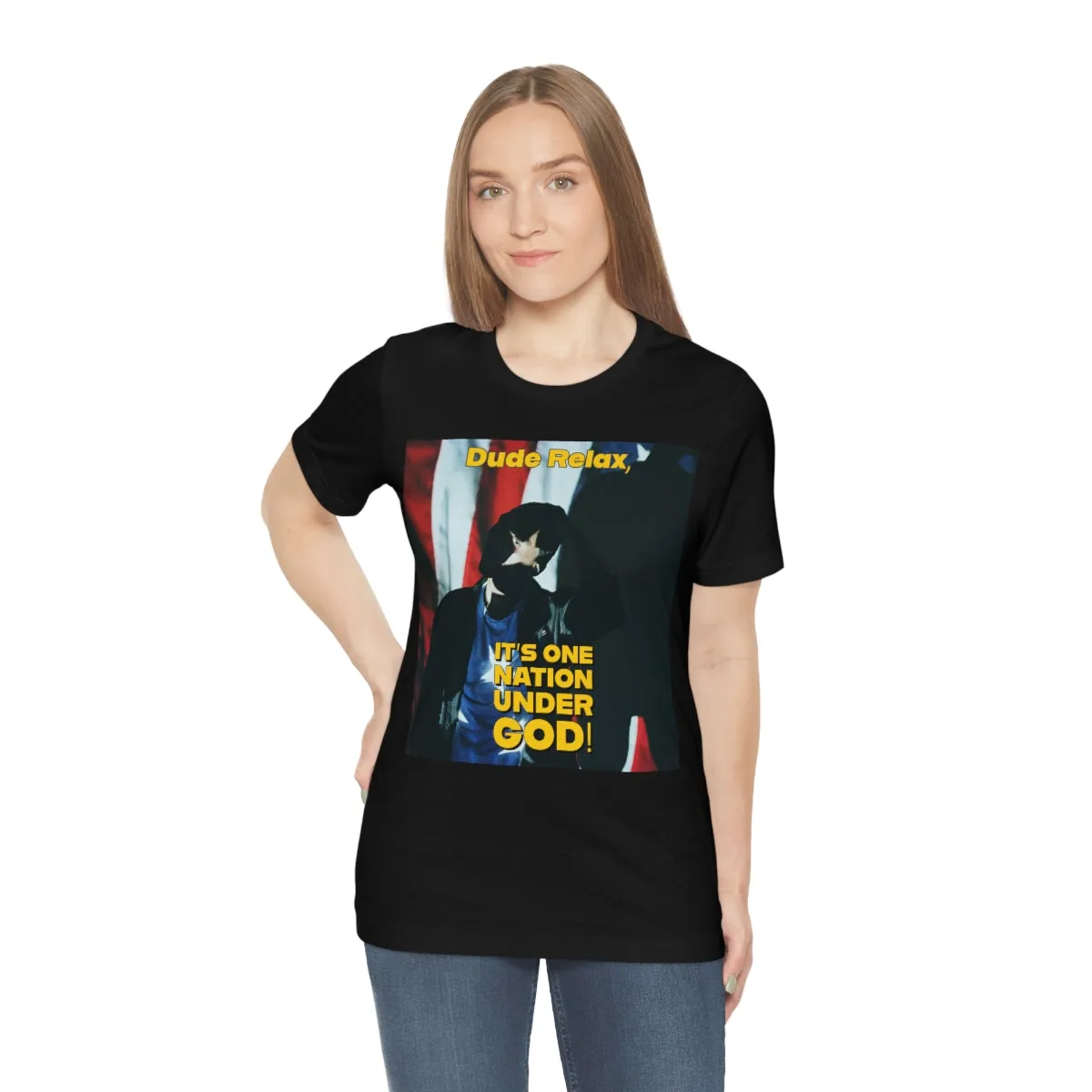 Dude Relax, It's One Nation Under God! Short Sleeve Tee