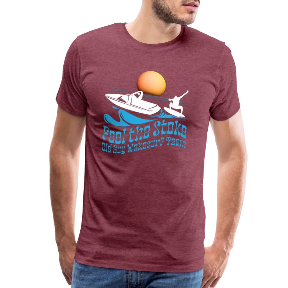 Feel the Stoke - Old Guy Wakesurf Team - Men's Premium T-Shirt