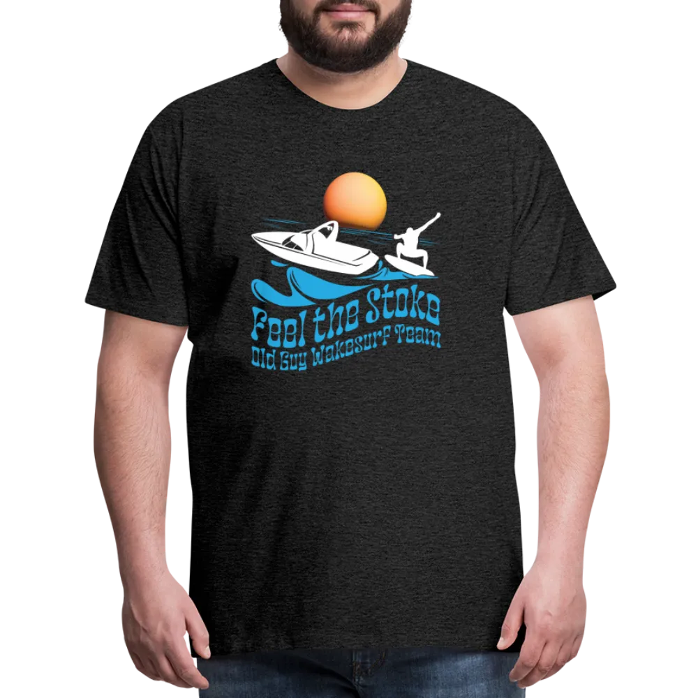 Feel the Stoke - Old Guy Wakesurf Team - Men's Premium T-Shirt