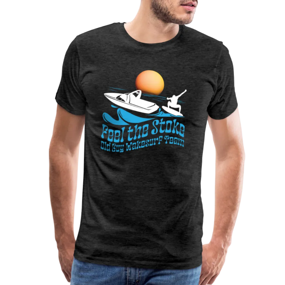 Feel the Stoke - Old Guy Wakesurf Team - Men's Premium T-Shirt