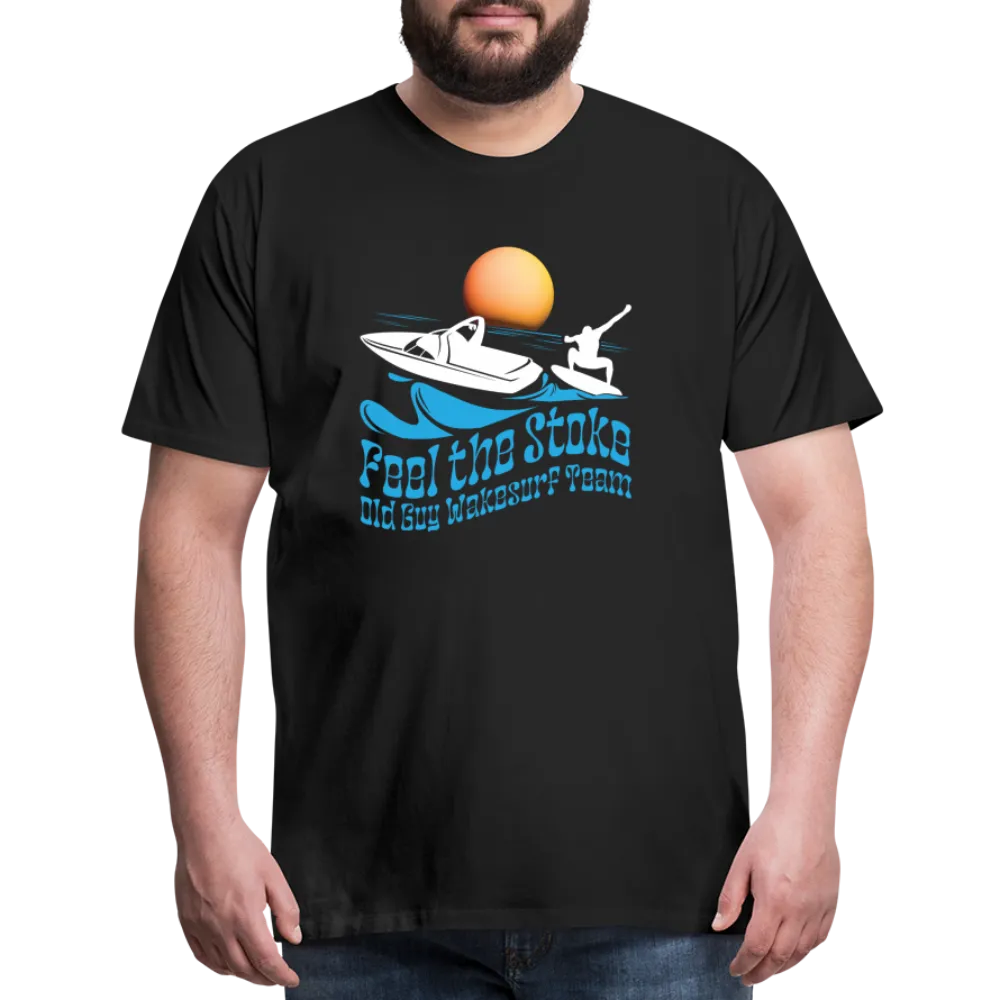 Feel the Stoke - Old Guy Wakesurf Team - Men's Premium T-Shirt