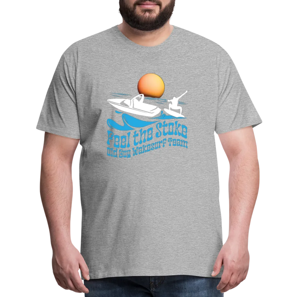 Feel the Stoke - Old Guy Wakesurf Team - Men's Premium T-Shirt