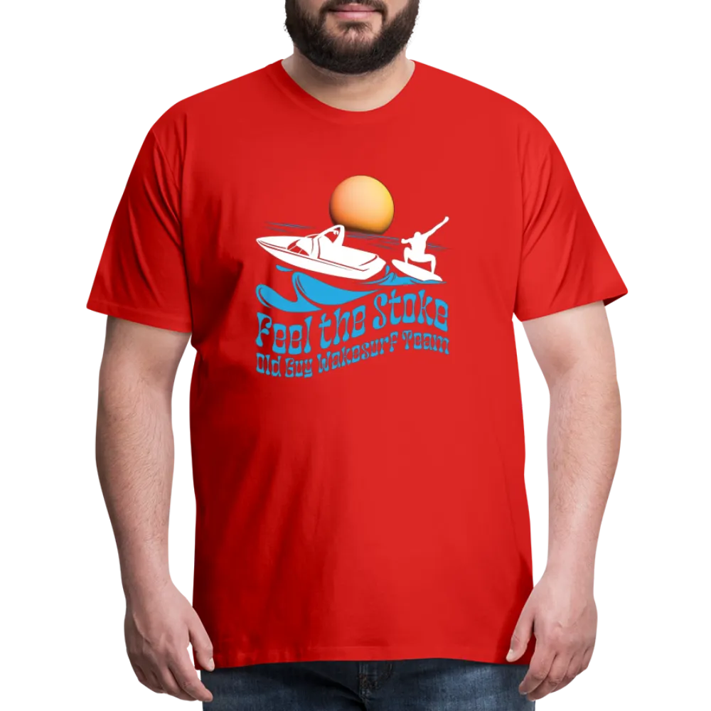Feel the Stoke - Old Guy Wakesurf Team - Men's Premium T-Shirt