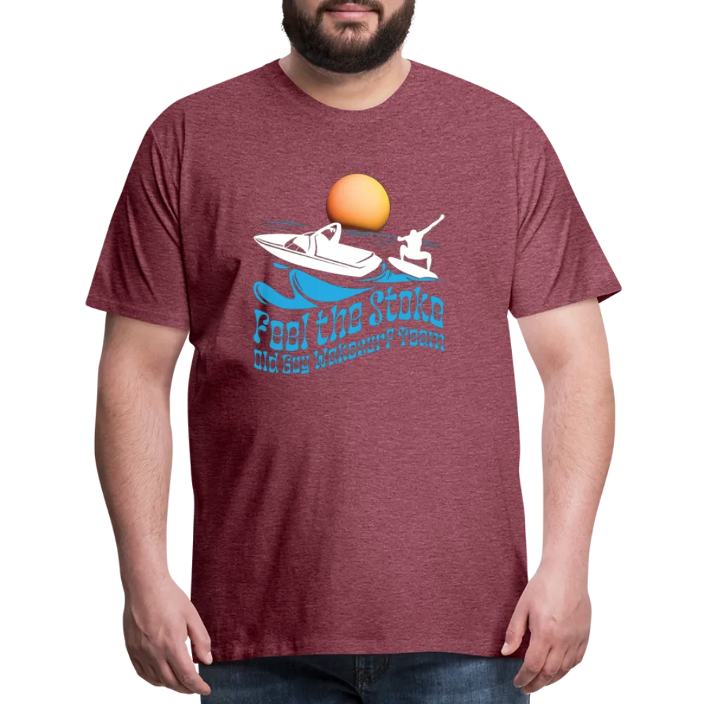 Feel the Stoke - Old Guy Wakesurf Team - Men's Premium T-Shirt
