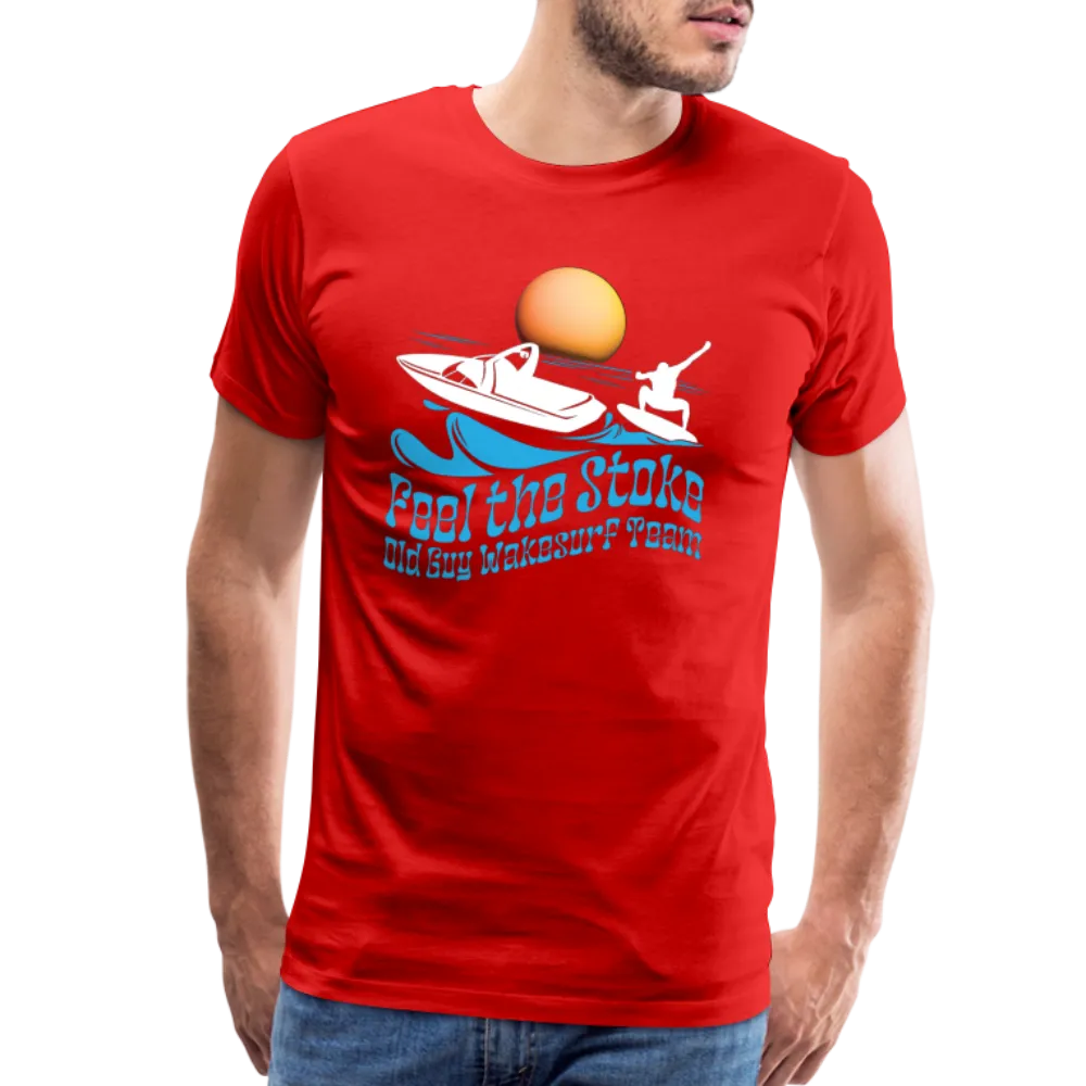 Feel the Stoke - Old Guy Wakesurf Team - Men's Premium T-Shirt