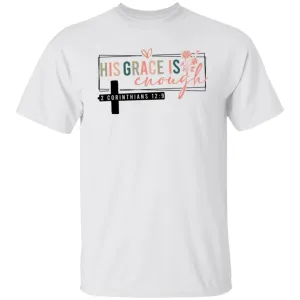 His Grace Is Enough 5.3 oz. T-Shirt