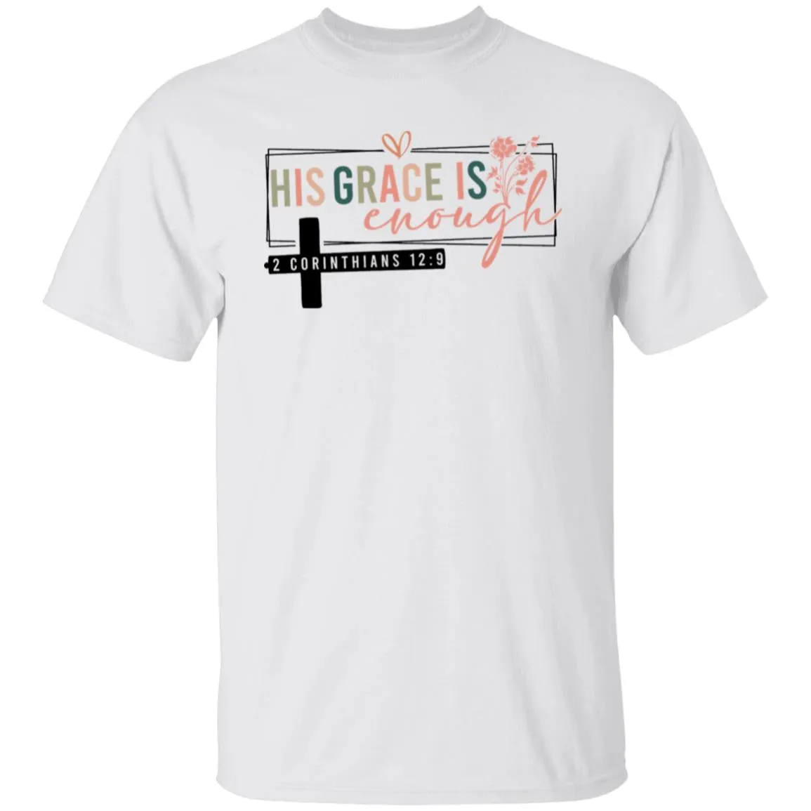His Grace Is Enough 5.3 oz. T-Shirt