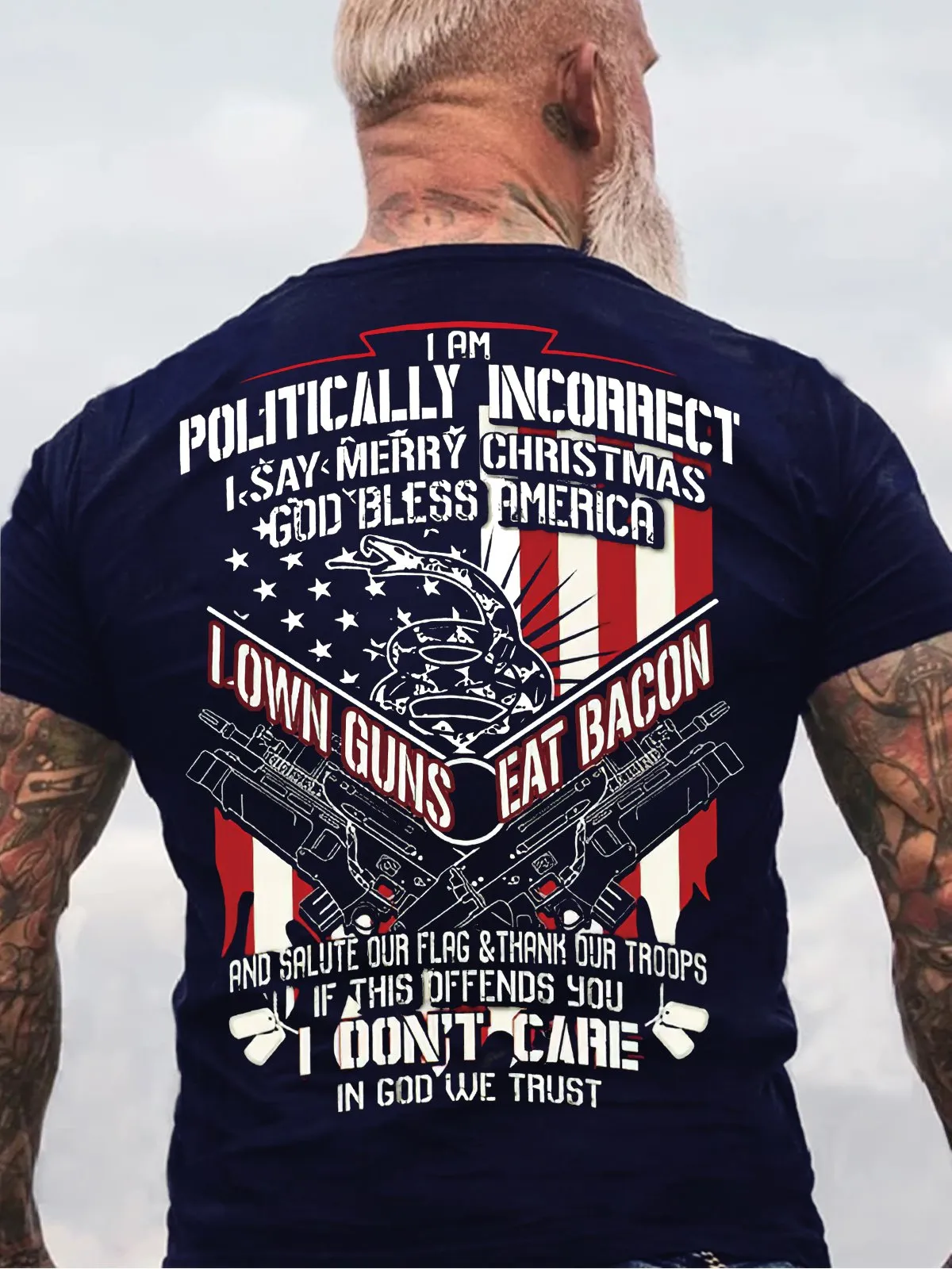 I Am Politically Incorrect I Say Merry Christmas, God Bless America, I Own Guns Eat Bacon Veteran T-Shirt