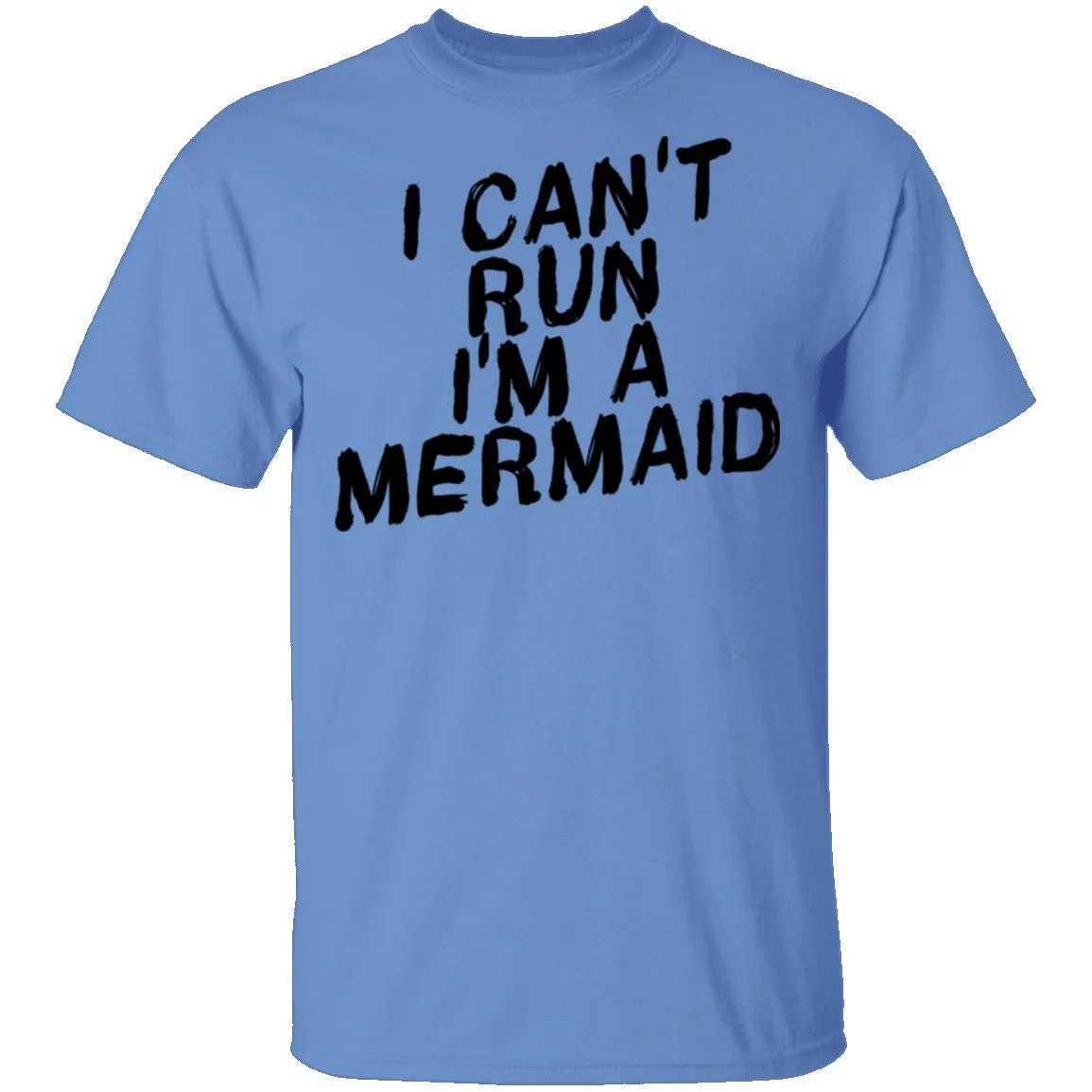 I Can't Run I'm A Mermaid T-Shirt