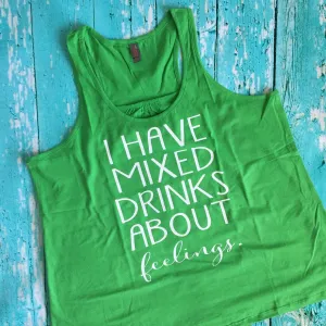 I Have Mixed Drinks About Feelings Tank