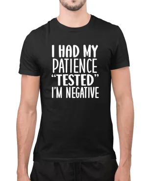I have my patience tested, i'm negative funny t-shirt, sarcasm t-shirt