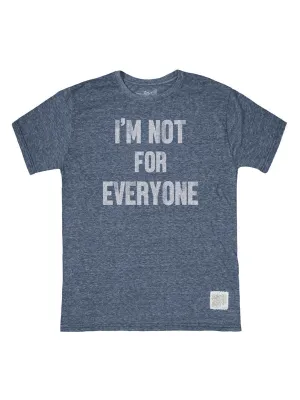 I’m Not For Everyone T-Shirt