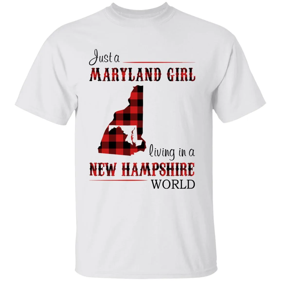 Just A Maryland Girl Living In A New Hampshire World T-shirt