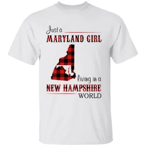Just A Maryland Girl Living In A New Hampshire World T-shirt
