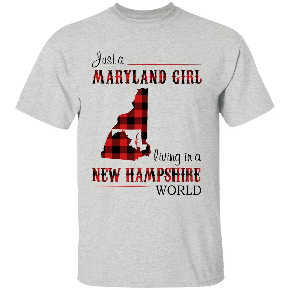 Just A Maryland Girl Living In A New Hampshire World T-shirt