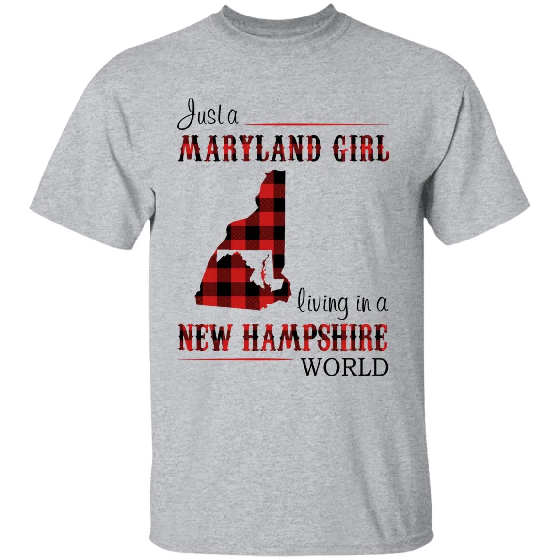 Just A Maryland Girl Living In A New Hampshire World T-shirt