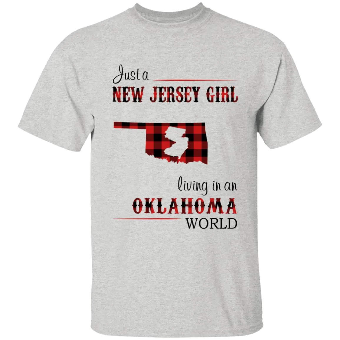 Just A New Jersey Girl Living In An Oklahoma World T-shirt