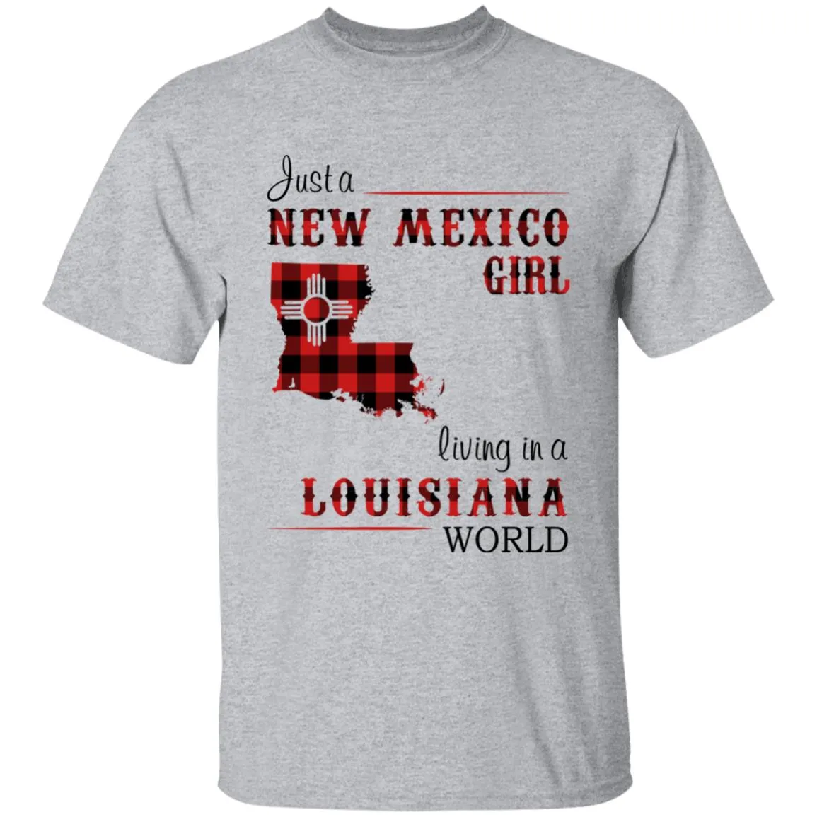 Just A New Mexico Girl Living In A Louisiana World T-shirt